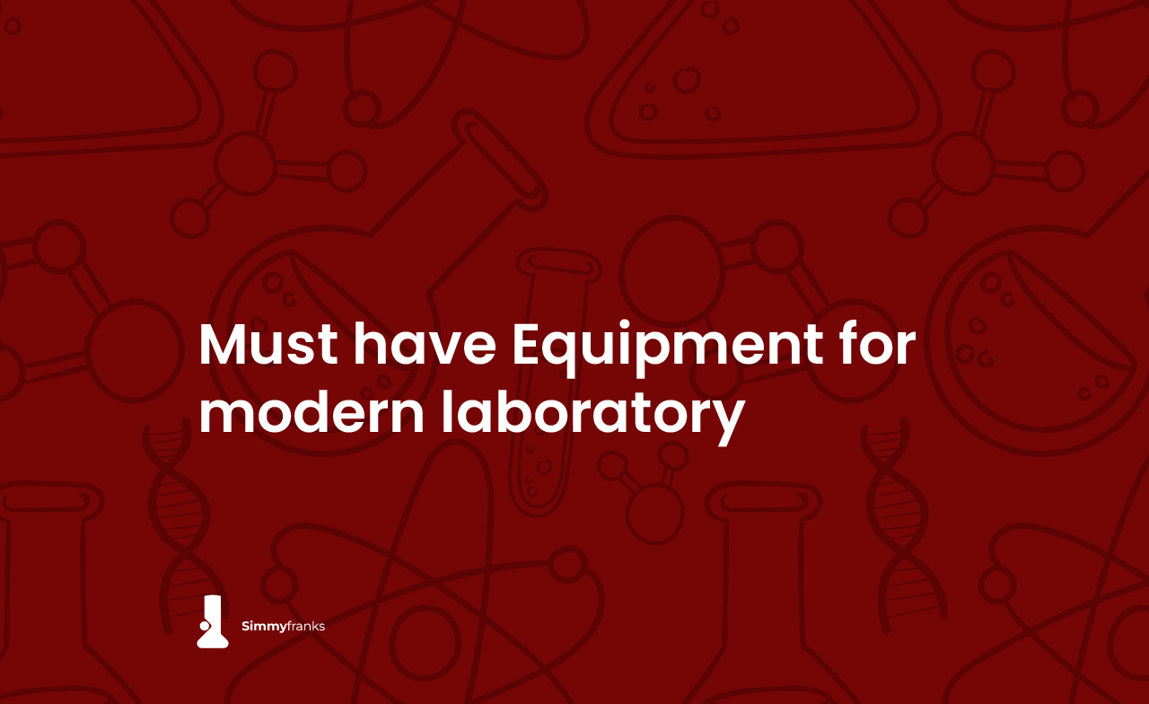 Must have pieces of equipment for modern laboratory