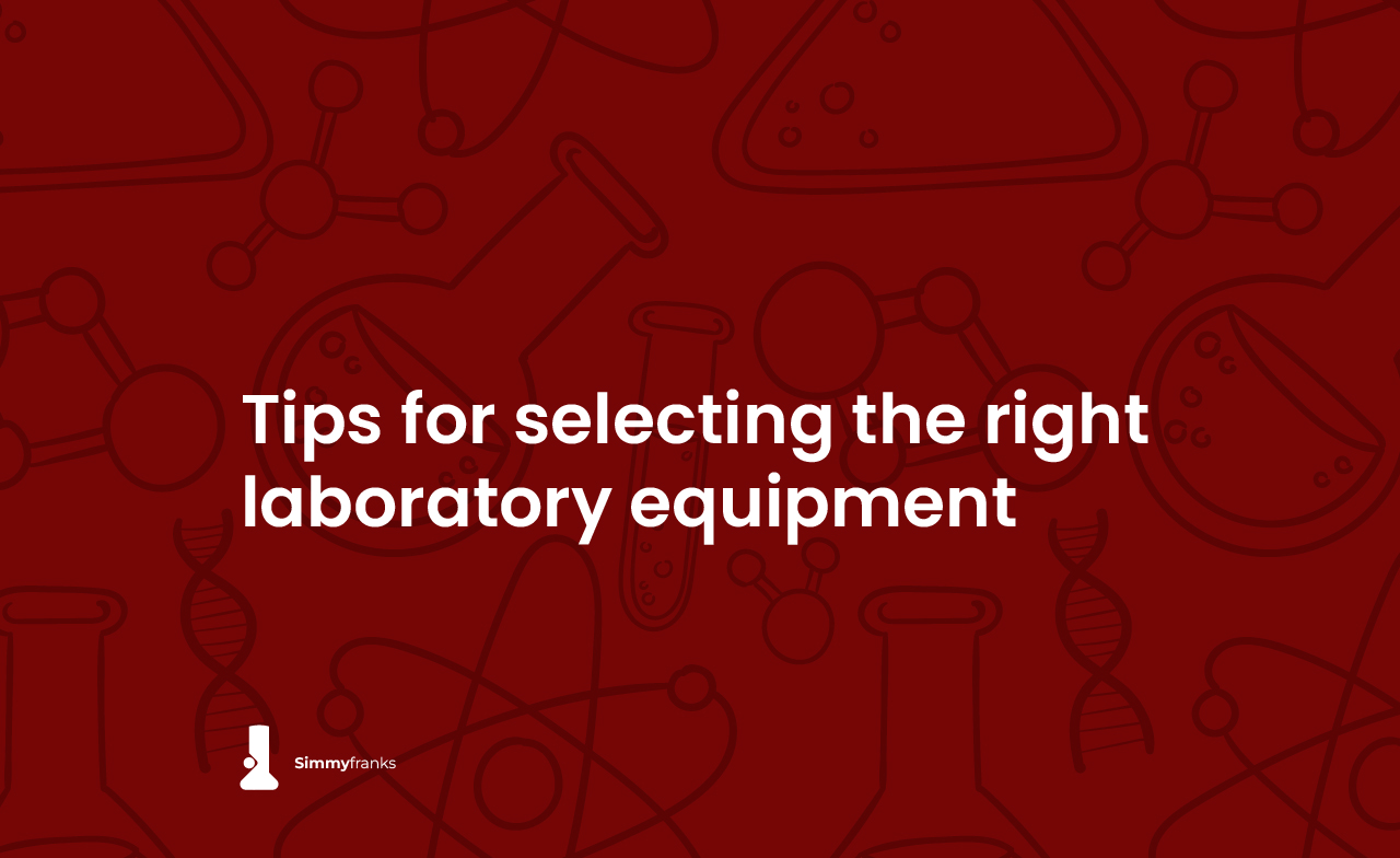 Tips For Selecting The Right Laboratory Equipment